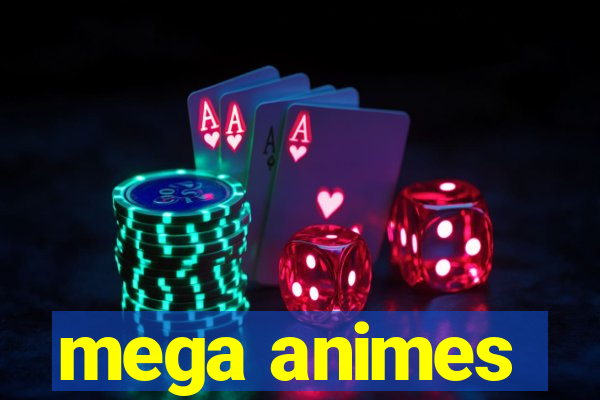 mega animes